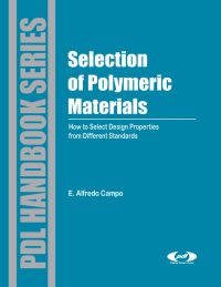 صورة الغلاف: Selection of Polymeric Materials: How to Select Design Properties from Different Standards 9780815515517