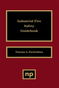 صورة الغلاف: Industrial Fire Safety Guidebook 9780815514206