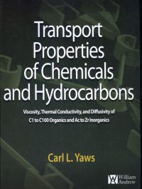 Cover image: Transport Properties of Chemicals and Hydrocarbons: Viscosity, Thermal Conductivity, and Diffusivity for more than 7800 Hydrocarbons and Chemicals, Including C1 to C100 Organics and Ac to Zr Inorganics 9780815520399