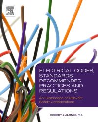 Cover image: Electrical Codes, Standards, Recommended Practices and Regulations: An Examination of Relevant Safety Considerations 9780815520450
