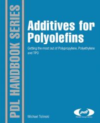 Omslagafbeelding: Additives for Polyolefins: Getting the Most out of Polypropylene, Polyethylene and TPO 9780815520511