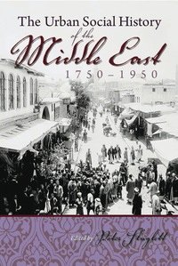 Imagen de portada: The Urban Social History of the Middle East, 1750-1950 9780815632672