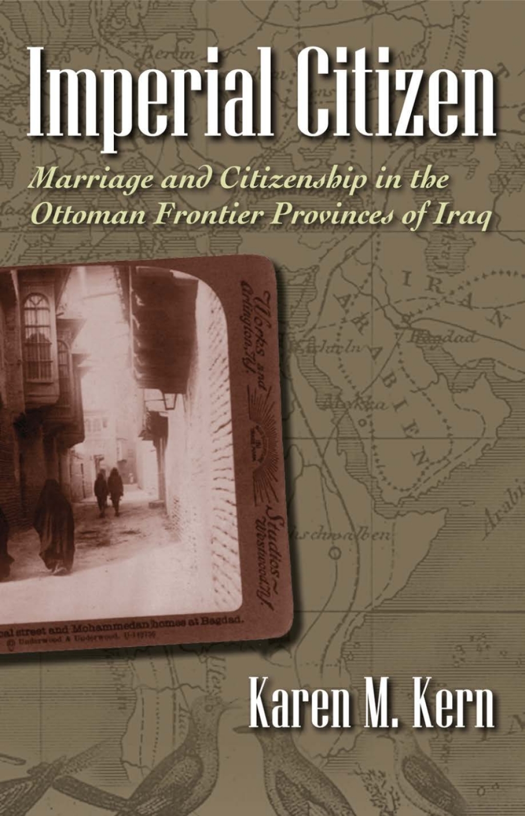 Imperial Citizen Marriage and Citizenship in the Ottoman Frontier Provinces of Iraq