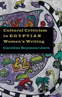 Cover image: Cultural Criticism in Egyptian Women's Writing 9780815632863