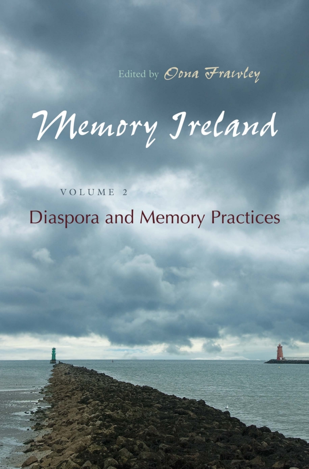 Memory Ireland Volume 2: Diaspora and Memory Practices 2nd Edition