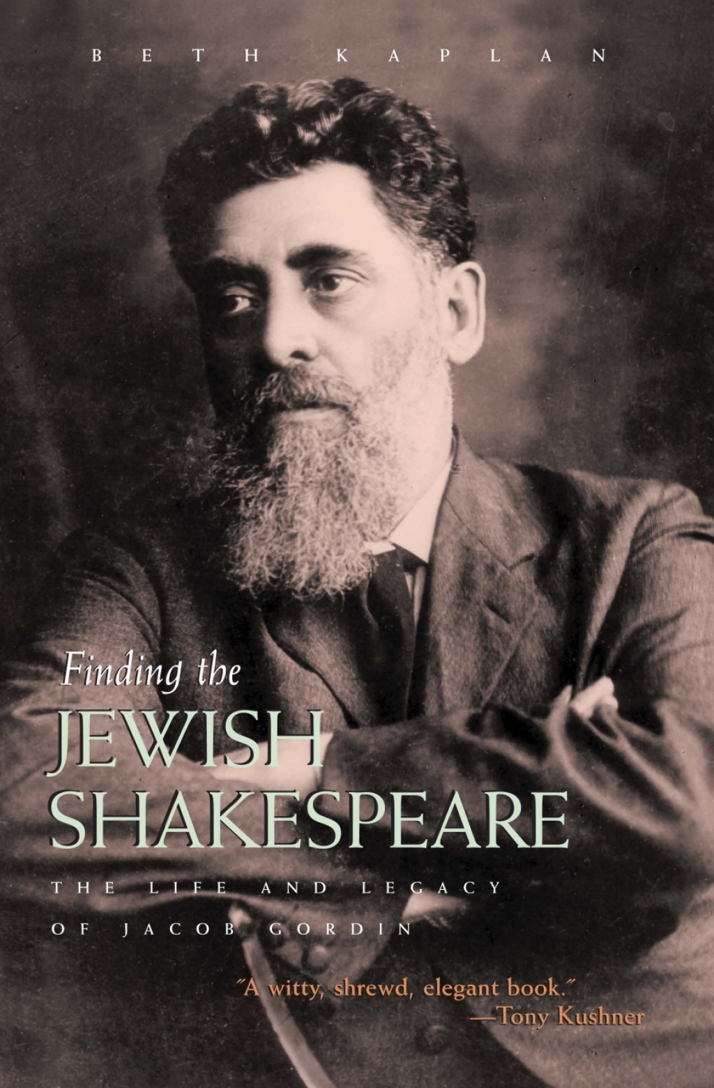 Finding the Jewish Shakespeare The Life and Legacy of Jacob Gordin