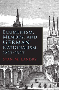 Imagen de portada: Ecumenism, Memory, and German Nationalism, 1817-1917 9780815633365