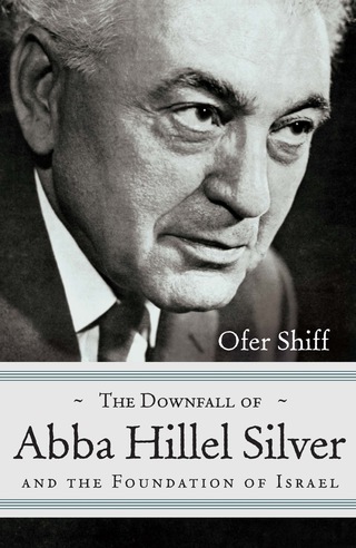 Cover image: The Downfall of Abba Hillel Silver and the Foundation of Israel 9780815610359