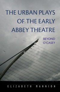 Cover image: The Urban Plays of the Early Abbey Theatre 9780815633679