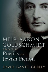 Cover image: Meïr Aaron Goldschmidt and the Poetics of Jewish Fiction 9780815634720