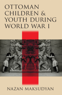 Cover image: Ottoman Children and Youth during World War I 9780815636458
