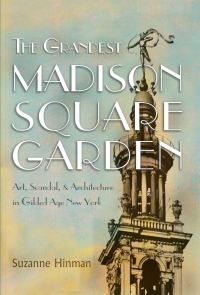 Cover image: The Grandest Madison Square Garden 9780815611103