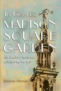 صورة الغلاف: The Grandest Madison Square Garden 9780815611103