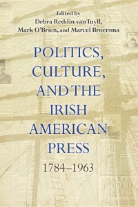 Imagen de portada: Politics, Culture, and the Irish American Press 9780815636946