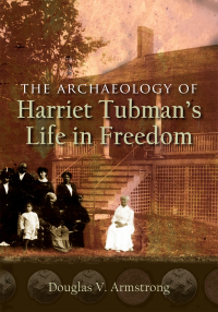 Omslagafbeelding: The Archaeology of Harriet Tubman's Life in Freedom 9780815637226