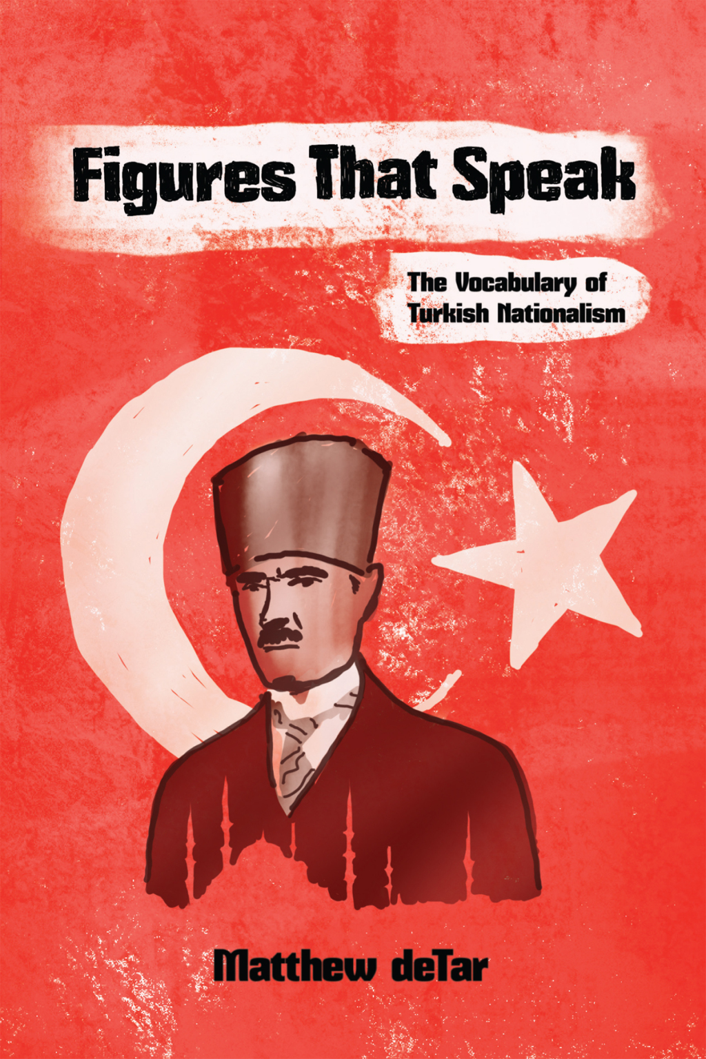 Figures That Speak The Vocabulary of Turkish Nationalism