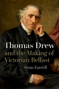Cover image: Thomas Drew and the Making of Victorian Belfast 9780815638148