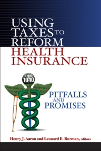 Cover image: Using Taxes to Reform Health Insurance 9780815701255