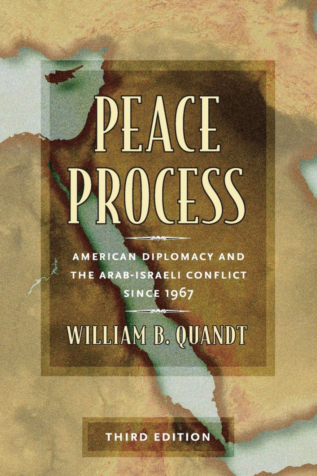 Peace Process American Diplomacy and the Arab-Israeli Conflict since 1967 3rd Edition