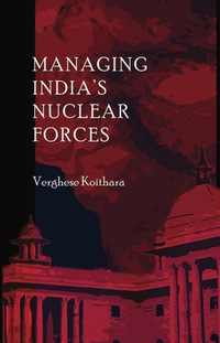 Cover image: Managing India's Nuclear Forces 9780815733621