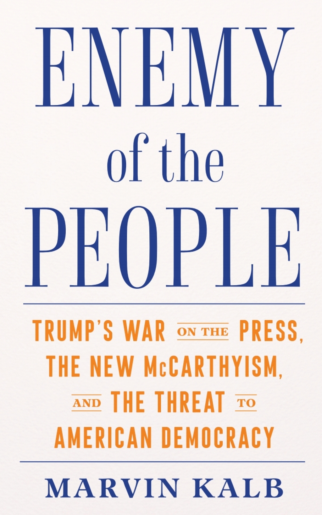 Enemy of the People Trump’s War on the Press, the New McCarthyism, and the Threat to American Democracy