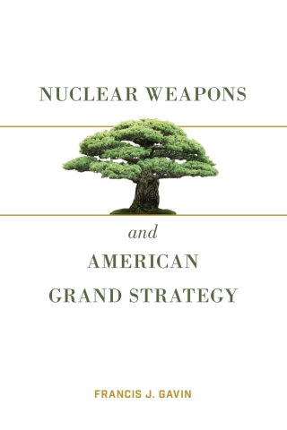 Cover image: Nuclear Weapons and American Grand Strategy 9780815737919