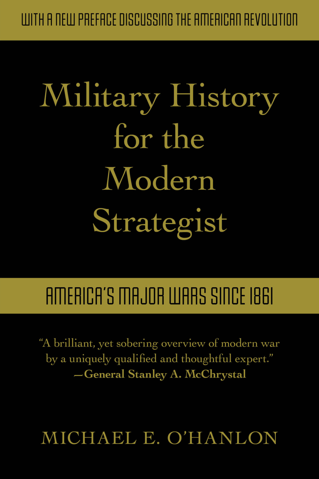 Military History for the Modern Strategist America’s Major Wars Since 1861