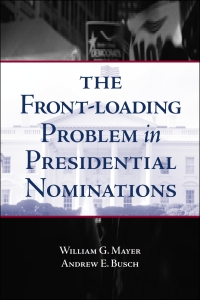 Omslagafbeelding: The Front-Loading Problem in Presidential Nominations 9780815755197