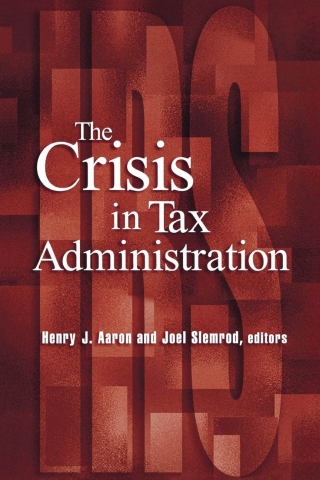 Cover image: The Crisis in Tax Administration 9780815701231