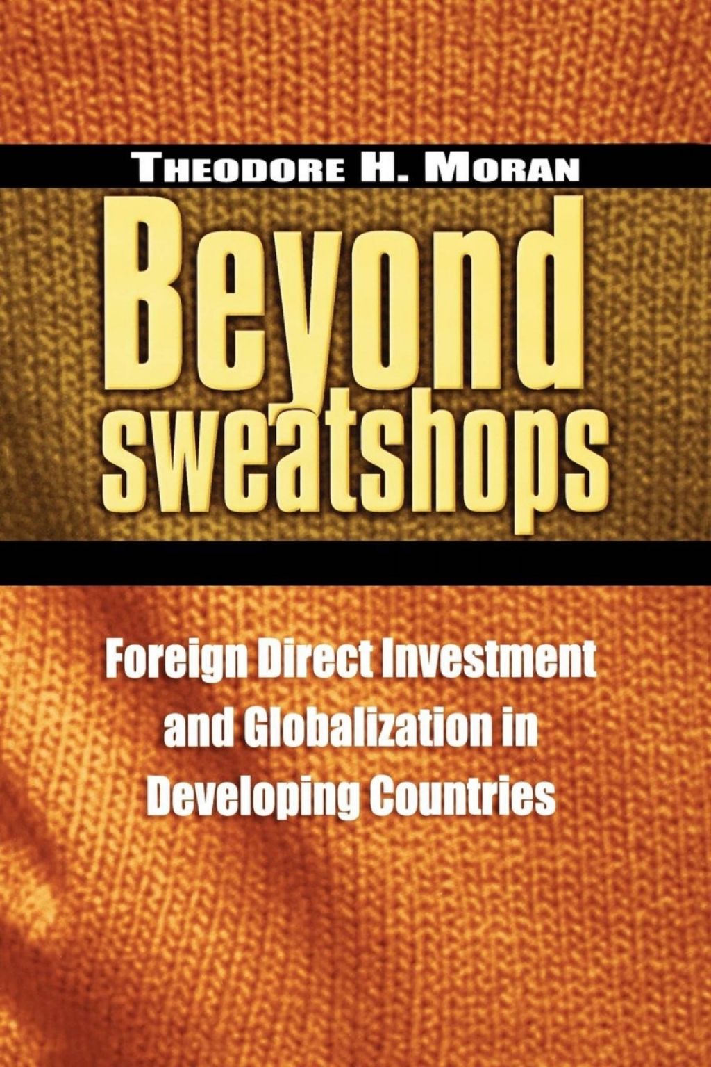 Beyond Sweatshops Foreign Direct Investment and Globalization in Developing Countries