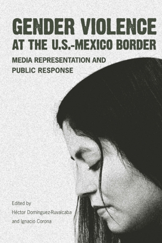 Cover image: Gender Violence at the U.S.–Mexico Border 9780816514632