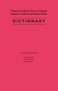 Cover image: Tohono O'odham/Pima to English, English to Tohono O'odham/Pima Dictionary 9780816519422