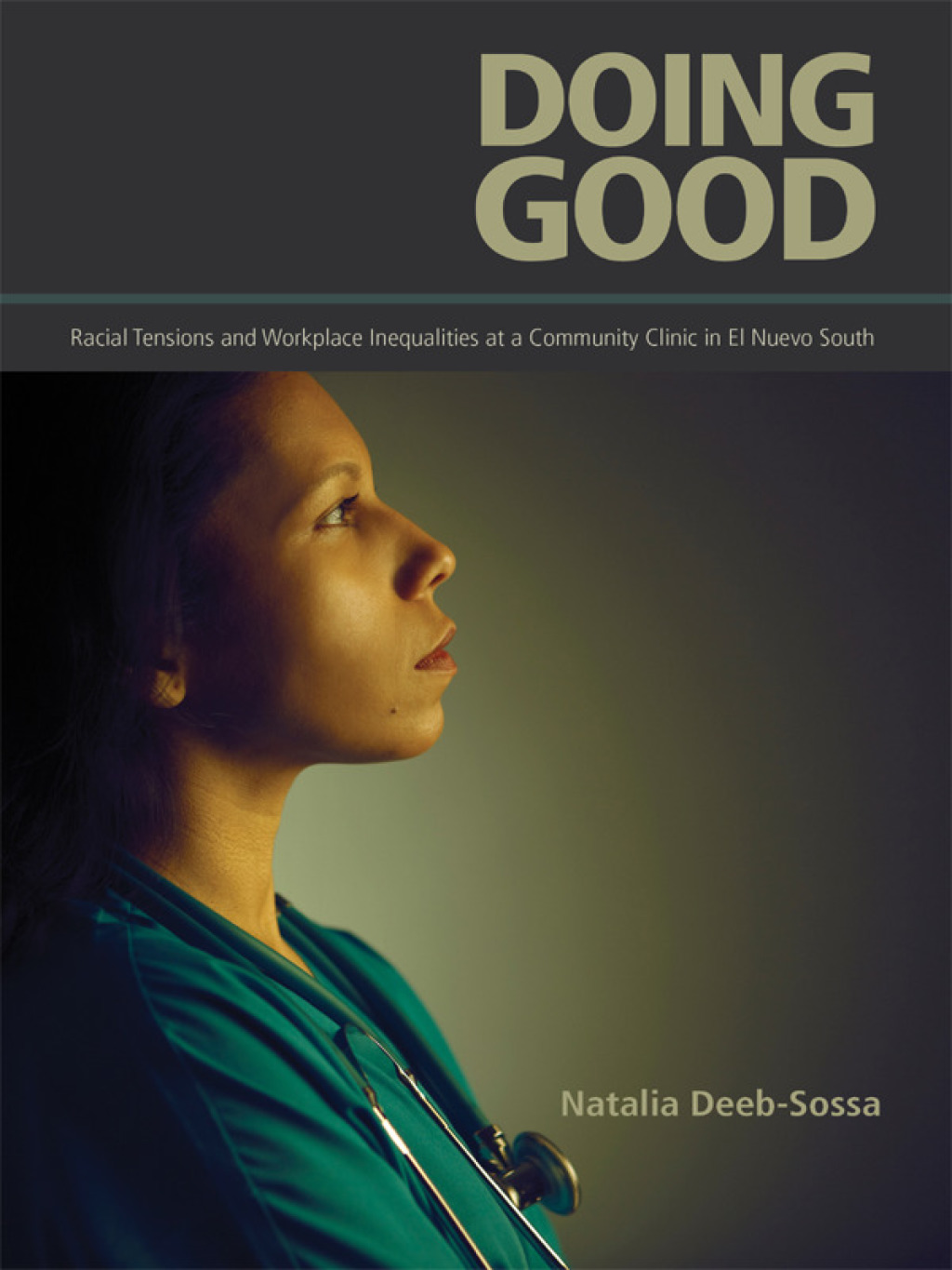Doing Good Racial Tensions and Workplace Inequalities at a Community Clinic in El Nuevo South