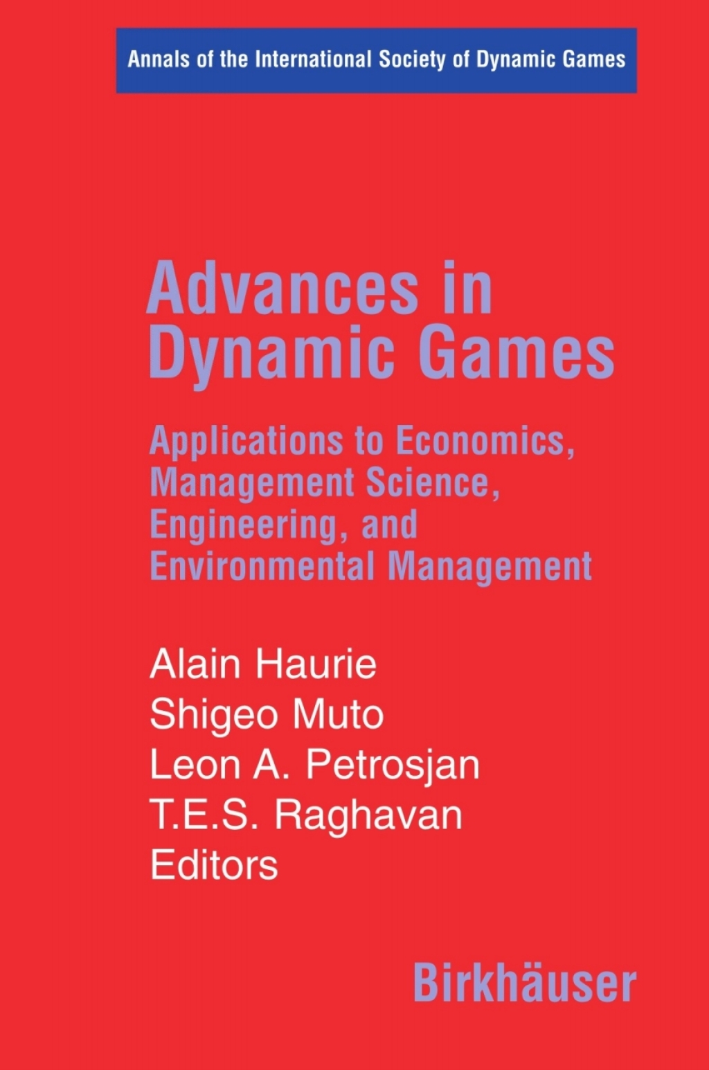Advances in Dynamic Games Applications to Economics, Management Science, Engineering, and Environmental Management 1st Edition