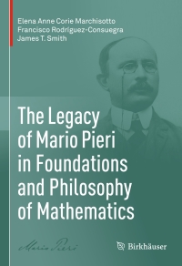 Cover image: The Legacy of Mario Pieri in Foundations and Philosophy of Mathematics 9780817648220