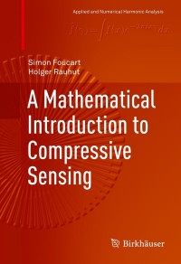 Imagen de portada: A Mathematical Introduction to Compressive Sensing 9780817649470