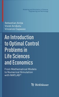 Cover image: An Introduction to Optimal Control Problems in Life Sciences and Economics 9780817680978