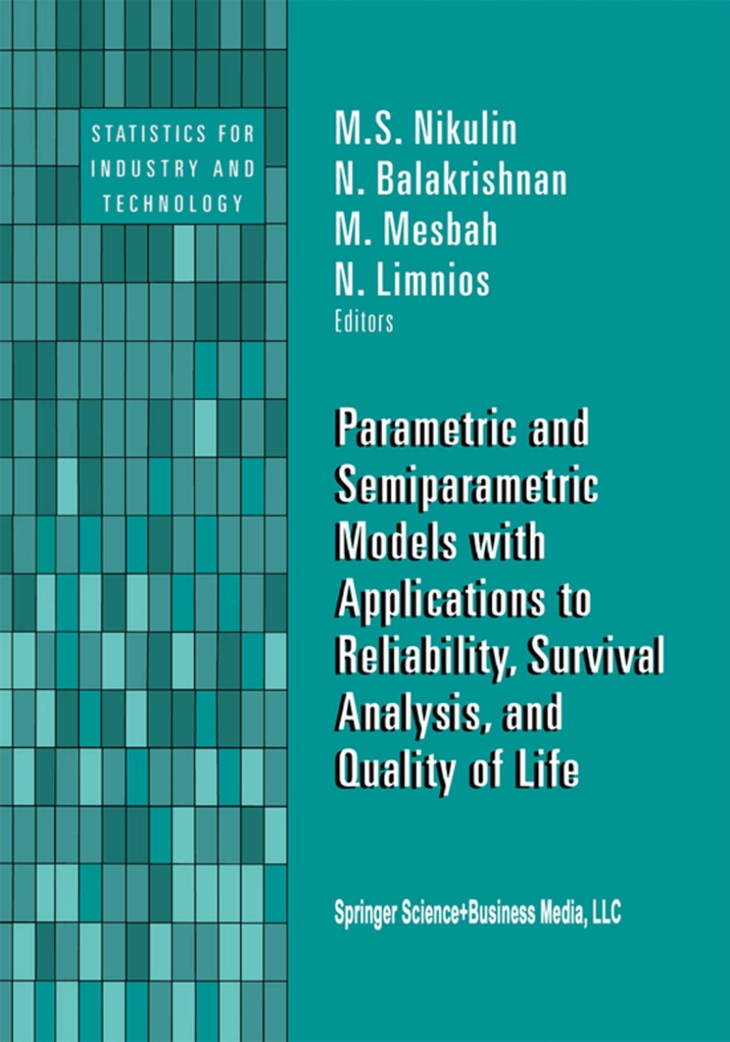Parametric and Semiparametric Models with Applications to Reliability, Survival Analysis, and Quality of Life 1st Edition
