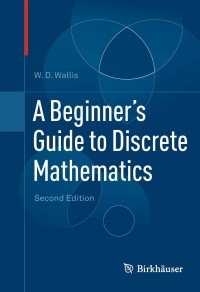 表紙画像: A Beginner's Guide to Discrete Mathematics 2nd edition 9780817682859