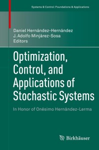 صورة الغلاف: Optimization, Control, and Applications of Stochastic Systems 9780817683368
