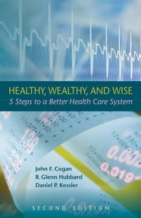 Cover image: Healthy, Wealthy, and Wise: 5 Steps to a Better Health Care System, Second Edition 1st edition 9780817910648
