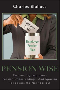 Cover image: Pension Wise: Confronting Employer Pension Underfunding—And Sparing Taxpayers the Next Bailout 1st edition 9780817912147