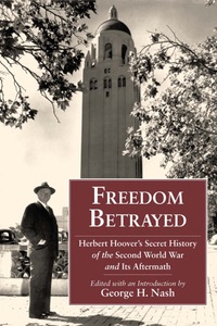 Cover image: Freedom Betrayed: Herbert Hoover's Secret History of the Second World War and Its Aftermath 1st edition 9780817912345