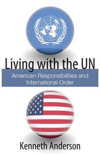 Cover image: Living with the UN: American Responsibilities and International Order 1st edition 9780817913441
