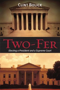 Imagen de portada: Two-Fer: Electing a President and a Supreme Court 1st edition 9780817914646