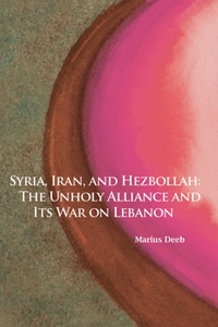 Imagen de portada: Syria, Iran, and Hezbollah: The Unholy Alliance and Its War on Lebanon 1st edition 9780817916657