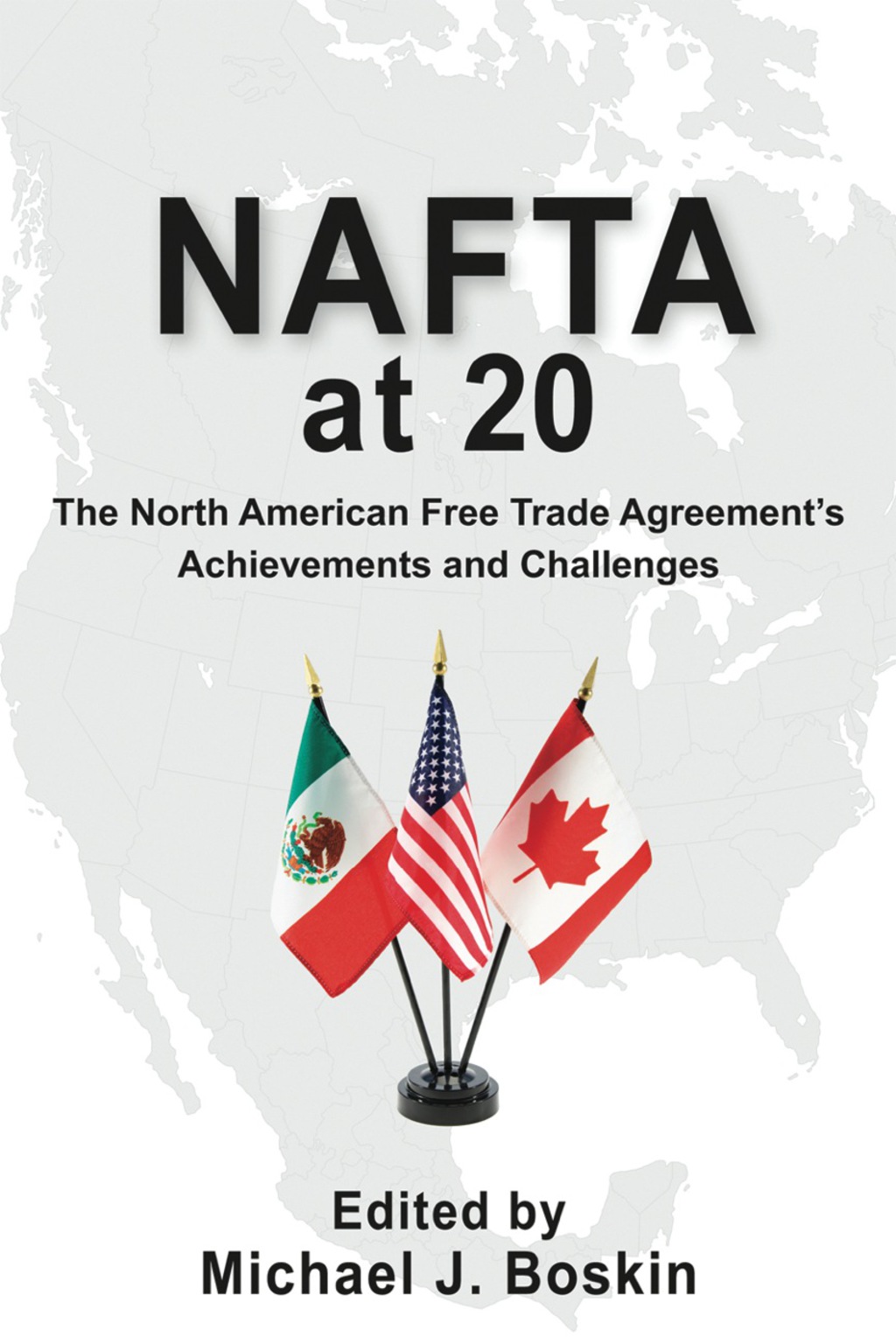 NAFTA at 20 The North American Free Trade Agreement’s Achievements and Challenges