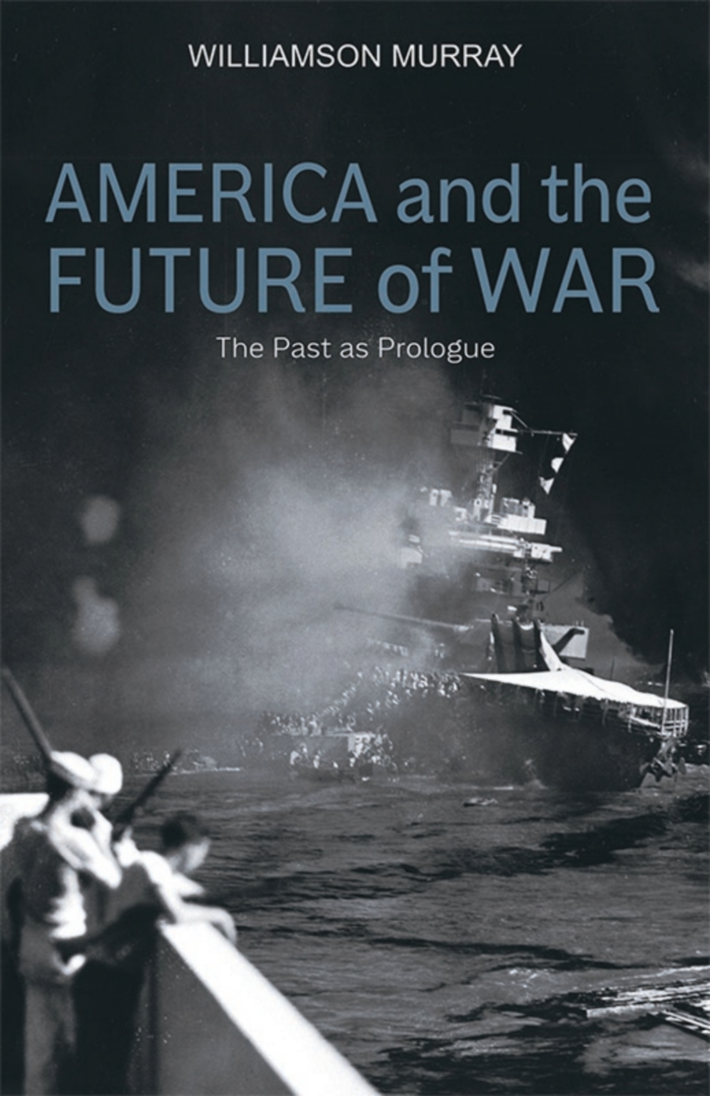 America and the Future of War The Past as Prologue 1st Edition
