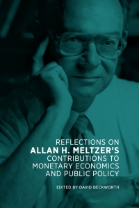 Cover image: Reflections on Allan H. Meltzer's Contributions to Monetary Economics and Public Policy 9780817923051