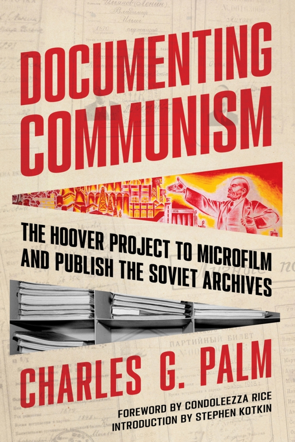 Documenting Communism The Hoover Project to Microfilm and Publish the Soviet Archives
